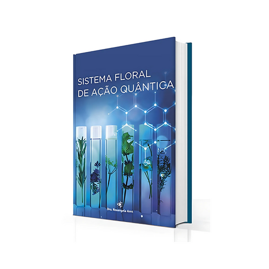 Sistema Floral de Ação Quântica – Dra. Rosangela Arnt